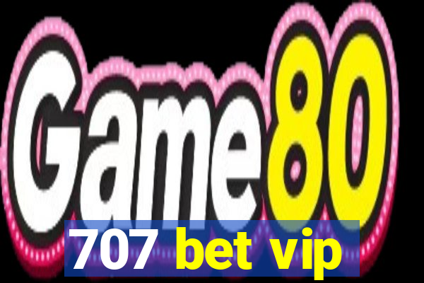 707 bet vip